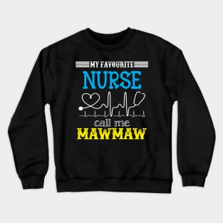 My Favorite Nurse Calls Me mawmaw Funny Mother's Gift Crewneck Sweatshirt